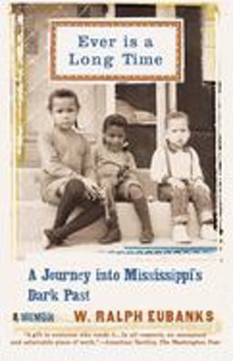 Ever Is a Long Time A Journey into Mississippi's Dark Past a Memoir  9780465021055 Front Cover