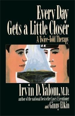 Every Day Gets a Little Closer A Twice-Told Therapy  9780465021185 Front Cover