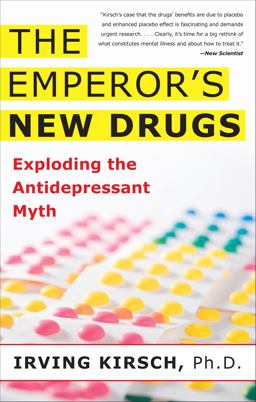 Emperor's New Drugs Exploding the Antidepressant Myth  9780465022007 Front Cover