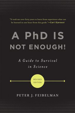 PhD Is Not Enough! A Guide to Survival in Science 2nd 9780465022229 Front Cover
