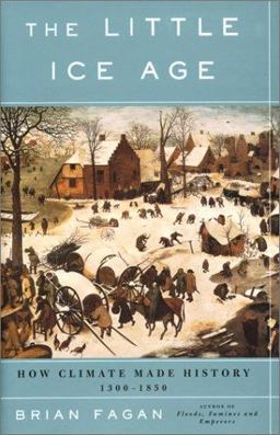 Little Ice Age How Climate Made History 1300-1850  9780465022724 Front Cover