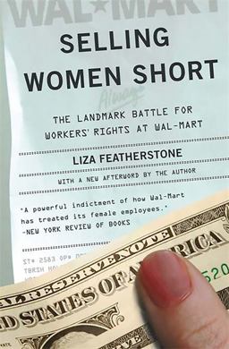 Selling Women Short The Landmark Battle for Workers' Rights at Wal-Mart  9780465023165 Front Cover