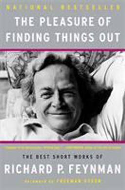 Pleasure of Finding Things Out The Best Short Works of Richard P. Feynman  9780465023950 Front Cover
