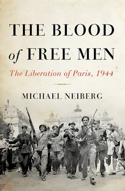 Blood of Free Men The Liberation of Paris 1944  9780465023998 Front Cover