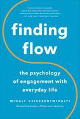 Finding Flow The Psychology of Engagement with Everyday Life  9780465024117 Front Cover