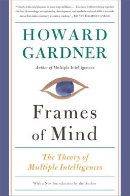 Frames of Mind The Theory of Multiple Intelligences 3rd 9780465024339 Front Cover