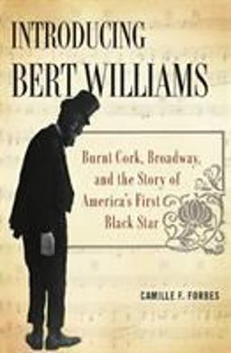 Introducing Bert Williams Burnt Cork, Broadway, and the Story of America's First Black Star  9780465024797 Front Cover