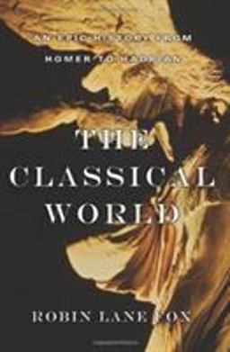 Classical World An Epic History from Homer to Hadrian  9780465024964 Front Cover