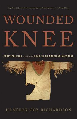 Wounded Knee Party Politics and the Road to an American Massacre  9780465025114 Front Cover