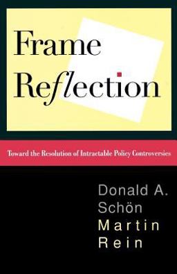 Frame Reflection Toward the Resolution of Intractrable Policy Controversies  9780465025121 Front Cover