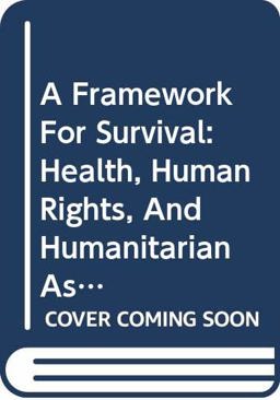 Framework for Survival Health, Human Rights and Humanitarian Assistance in Conflicts and Disasters  9780465025138 Front Cover