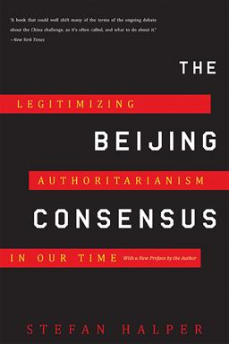 Beijing Consensus Legitimizing Authoritarianism in Our Time  9780465025237 Front Cover