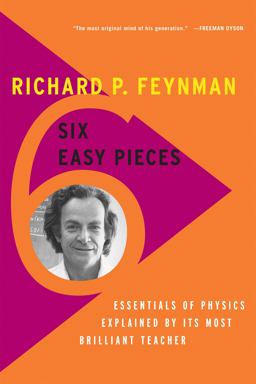 Six Easy Pieces Essentials of Physics Explained by Its Most Brilliant Teacher 4th 9780465025275 Front Cover