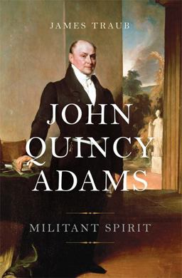 John Quincy Adams Militant Spirit  9780465028276 Front Cover