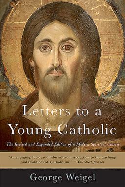 Letters to a Young Catholic Letters to a Young Catholic