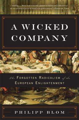 Wicked Company The Forgotten Radicalism of the European Enlightenment  9780465028658 Front Cover