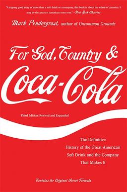 For God, Country, and Coca-Cola The Definitive History of the Great American Soft Drink and the Company That Makes It  9780465029174 Front Cover