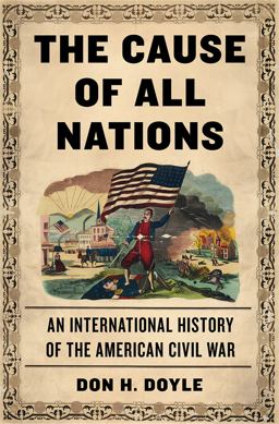 Cause of All Nations An International History of the American Civil War  9780465029679 Front Cover