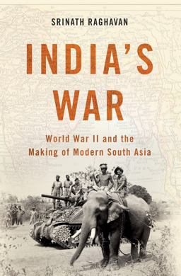India's War World War II and the Making of Modern South Asia  9780465030224 Front Cover