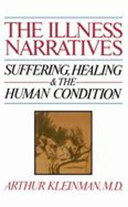 Illness Narratives Suffering, Healing, and the Human Condition  9780465032044 Front Cover