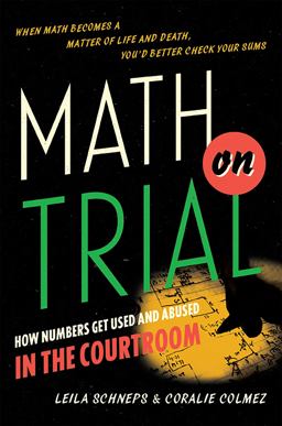Math on Trial How Numbers Get Used and Abused in the Courtroom  9780465032921 Front Cover