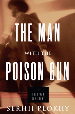 Man with the Poison Gun A Cold War Spy Story  9780465035908 Front Cover