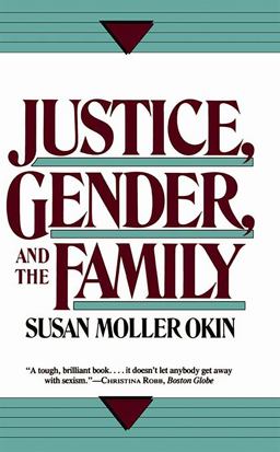 Justice, Gender, and the Family  9780465037032 Front Cover