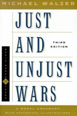 Just and Unjust Wars A Moral Argument with Historical Illustrations 3rd 9780465037056 Front Cover