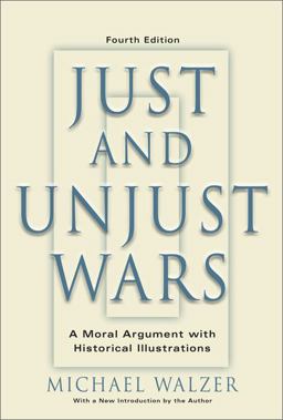 Just and Unjust Wars A Moral Argument with Historical Illustrations 4th 9780465037070 Front Cover