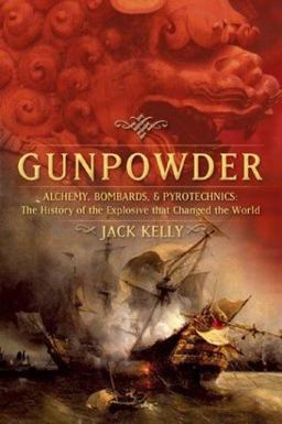 Gunpowder Alchemy, Bombards, and Pyrotechnics: The History of the Explosive That Changed the World  9780465037186 Front Cover