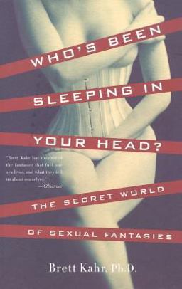 Who's Been Sleeping in Your Head The Secret World of Sexual Fantasies  9780465037674 Front Cover