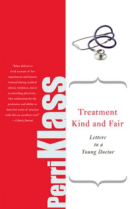 Treatment Kind and Fair Letters to a Young Doctor  9780465037780 Front Cover