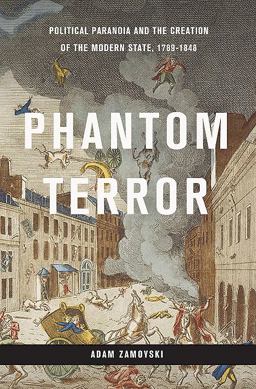 Phantom Terror Political Paranoia and the Creation of the Modern State, 1789-1848  9780465039890 Front Cover