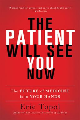 Patient Will See You Now The Future of Medicine Is in Your Hands  9780465040025 Front Cover