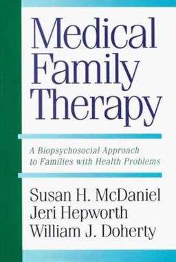 Medical Family Therapy A Biopsychosocial Approach to Families with Health Problems  9780465044375 Front Cover