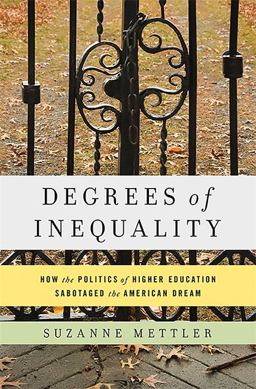 Degrees of Inequality How the Politics of Higher Education Sabotaged the American Dream  9780465044962 Front Cover