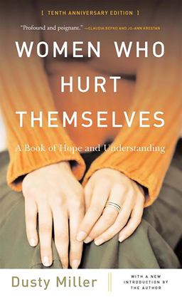 Women Who Hurt Themselves A Book of Hope and Understanding 10th 9780465045877 Front Cover