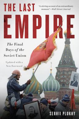 Last Empire The Final Days of the Soviet Union  9780465046713 Front Cover