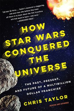 How Star Wars Conquered the Universe The Past, Present, and Future of a Multibillion Dollar Franchise  9780465049899 Front Cover