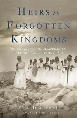 Heirs to Forgotten Kingdoms Journeys into the Disappearing Religions of the Middle East  9780465049912 Front Cover