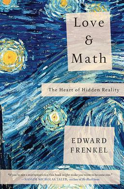 Love and Math The Heart of Hidden Reality  9780465050741 Front Cover