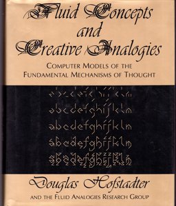 Fluid Concepts and Creative Analogies Computer Models of Mental Fluidity and Creativity  9780465051540 Front Cover