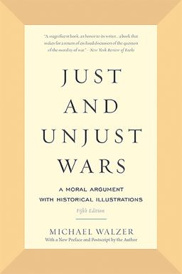 Just and Unjust Wars A Moral Argument with Historical Illustrations 5th 9780465052714 Front Cover