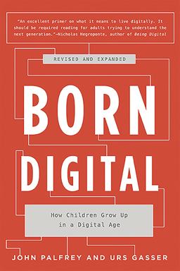 Born Digital: Understanding the First Generation of Digital Natives  9780465053926 Front Cover