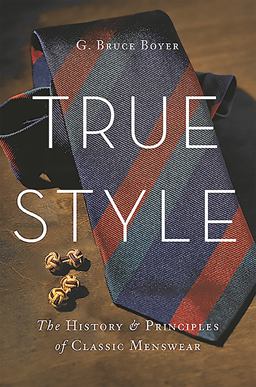 True Style The History and Principles of Classic Menswear  9780465053995 Front Cover