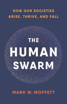Human Swarm How Our Societies Arise, Thrive, and Fall  9780465055685 Front Cover