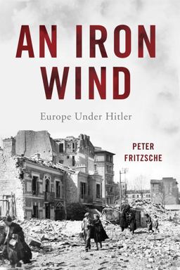Iron Wind Europe under Hitler  9780465057740 Front Cover