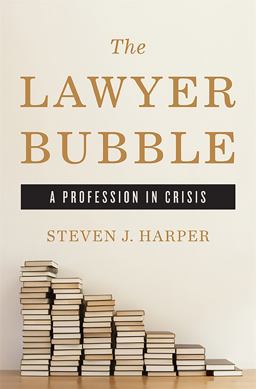 Lawyer Bubble A Profession in Crisis  9780465058778 Front Cover