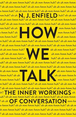 How We Talk The Inner Workings of Conversation  9780465059942 Front Cover