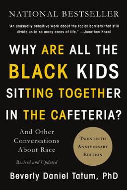 Why Are All the Black Kids Sitting Together in the Cafeteria? And Other Conversations about Race 2nd 9780465060689 Front Cover